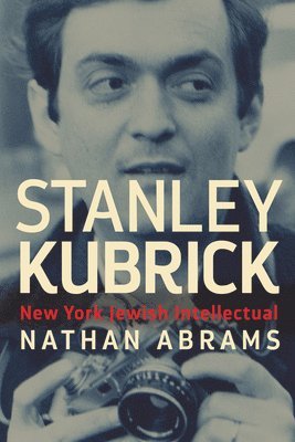 bokomslag Stanley Kubrick: New York Jewish Intellectual