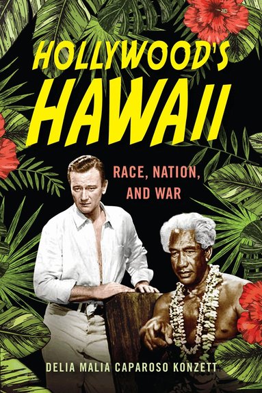 Delia Malia Caparoso Konzett - Hollywood's Hawaii, Inbunden
