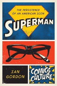 bokomslag Superman: The Persistence of an American Icon