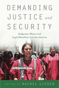 bokomslag Demanding Justice and Security: Indigenous Women and Legal Pluralities in Latin America