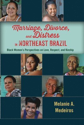 Melanie A. Medeiros, Melanie A Medeiros - Marriage, Divorce, and Distress in Northeast Brazil: Black Women's Perspectives on Love, Respect, and Kinship, Häftad
