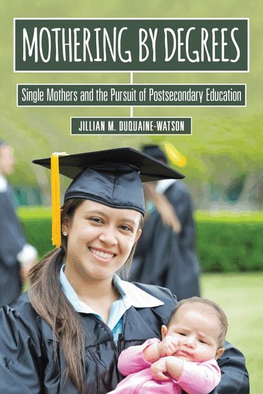 Jillian M. Duquaine-Watson - Mothering by Degrees, Häftad