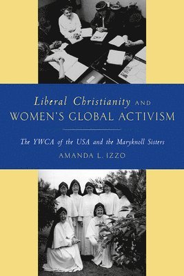 Liberal Christianity and Women's Global Activism 1
