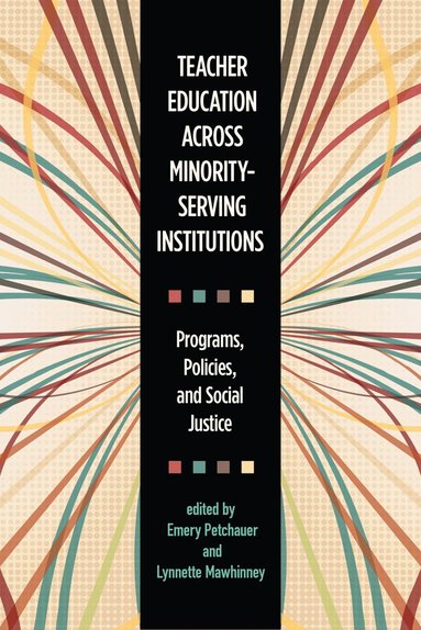 Emery Petchauer, Lynnette Mawhinney - Teacher Education Across Minority-Serving Institutions, Häftad