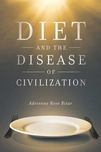 bokomslag Diet and the Disease of Civilization