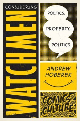 Considering Watchmen: Poetics, Property, Politics 1