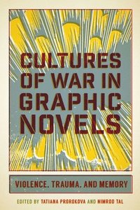 bokomslag Cultures of War in Graphic Novels: Violence, Trauma, and Memory