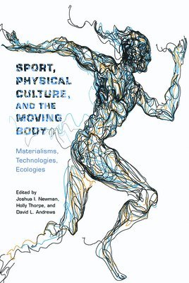 Sport, Physical Culture, and the Moving Body 1