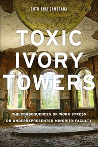 bokomslag Toxic Ivory Towers