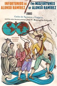 bokomslag Infortunios de Alonso Ramirez / The Misfortunes of Alonso Ramirez (1690): Annotated Bilingual Edition