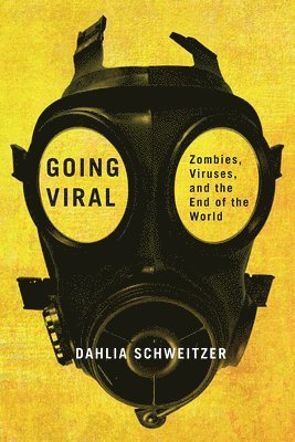 bokomslag Going Viral: Zombies, Viruses, and the End of the World