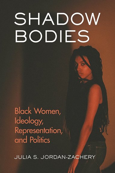Julia S. Jordan-Zachery - Shadow Bodies, Häftad