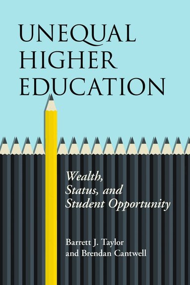 Barrett J. Taylor, Brendan Cantwell - Unequal Higher Education, Inbunden