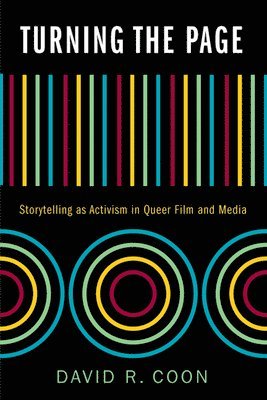 bokomslag Turning the Page: Storytelling as Activism in Queer Film and Media