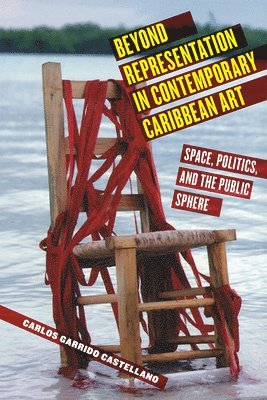 bokomslag Beyond Representation in Contemporary Caribbean Art: Space, Politics, and the Public Sphere