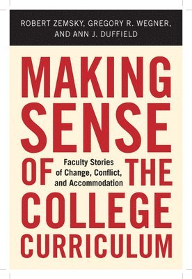 bokomslag Making Sense of the College Curriculum: Faculty Stories of Change, Conflict, and Accommodation