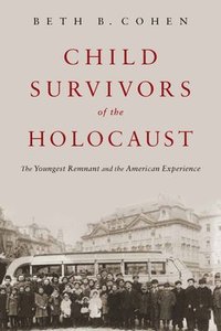 bokomslag Child Survivors of the Holocaust: The Youngest Remnant and the American Experience