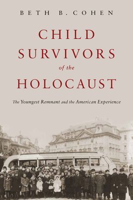 bokomslag Child Survivors of the Holocaust: The Youngest Remnant and the American Experience