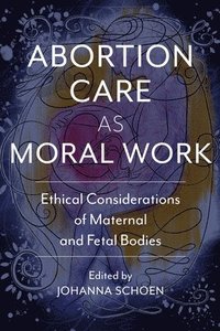 bokomslag Abortion Care as Moral Work