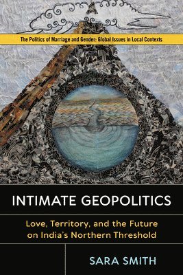 bokomslag Intimate Geopolitics: Love, Territory, and the Future on India's Northern Threshold