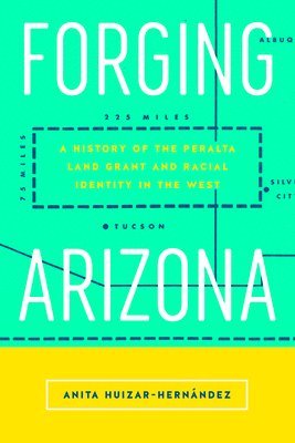 Anita Huizar-Hernandez, Anita Huizar-Hernández - Forging Arizona, Häftad