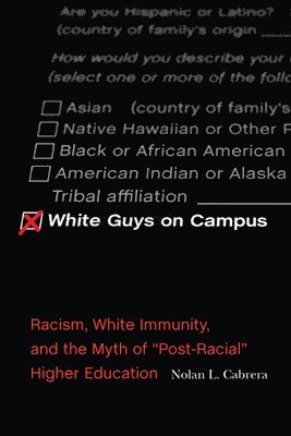 bokomslag White Guys on Campus: Racism, White Immunity, and the Myth of Post-Racial Higher Education