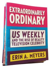 bokomslag Extraordinarily Ordinary: Us Weekly and the Rise of Reality Television Celebrity