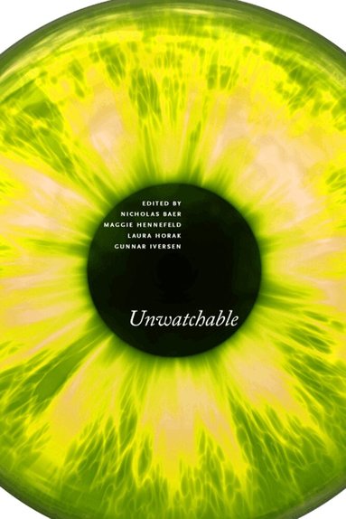 Nicholas Baer, Maggie Hennefeld, Laura Horak, Gunnar Iversen - Unwatchable, Inbunden