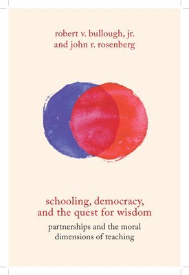 bokomslag Schooling, Democracy, and the Quest for Wisdom: Partnerships and the Moral Dimensions of Teaching
