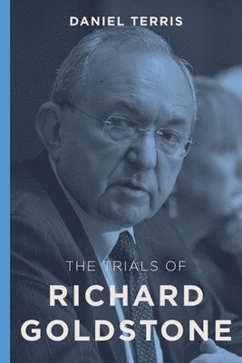 Daniel Terris - The Trials of Richard Goldstone, Inbunden