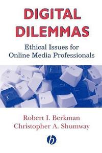 bokomslag Digital Dilemmas: Ethical Issues for Online Media Professionals
