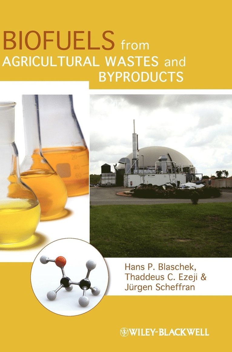 Hans P. Blaschek, Thaddeus C. Ezeji, Jürgen Scheffran, Blaschek, Hans P Blaschek, Thaddeus C Ezeji - Biofuels from Agricultural Wastes and Byproducts, Inbunden