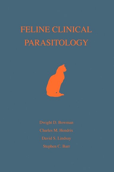 Dwight D. Bowman, Charles M. Hendrix, David S. Lindsay, Stephen C. Barr - Feline Clinical Parasitology, Inbunden