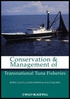 Robin Allen, James A. Joseph, Dale Squires - Conservation and Management of Transnational Tuna Fisheries, Inbunden