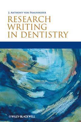J. Anthony von Fraunhofer - Research Writing in Dentistry, Häftad