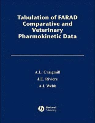 Arthur L. Craigmill, Jim E. Riviere, Alistair I. Webb - Tabulation of FARAD Comparative and Veterinary Pharmacokinetic Data, Inbunden