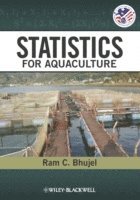 Ram C. Bhujel, Ram C. (Asian Institute of Technology) Bhujel, Ram C Bhujel - Statistics for Aquaculture, Inbunden