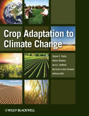 Shyam Singh Yadav, Robert J. Redden, Jerry L. Hatfield, Hermann Lotze-Campen, Anthony E. Hall - Crop Adaptation to Climate Change, Inbunden
