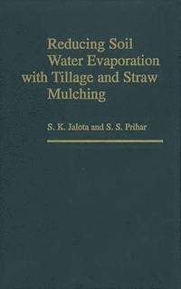 bokomslag Reducing Soil Water Evaporation with Tillage and Straw Mulching
