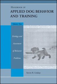 bokomslag Handbook of Applied Dog Behavior and Training, Etiology and Assessment of Behavior Problems
