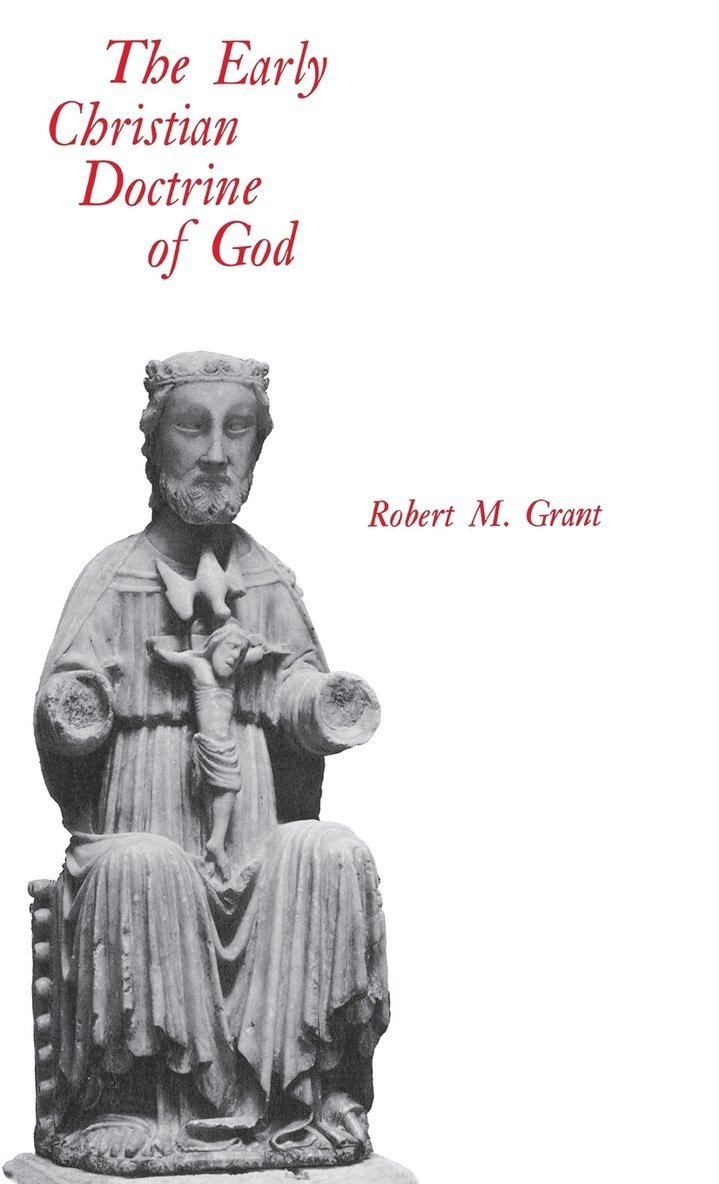 Robert M. Grant - Early Christian Doctrine of God, Inbunden