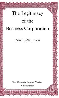 bokomslag The Legitimacy of the Business Corporation in the Law of the United States, 1780-1970