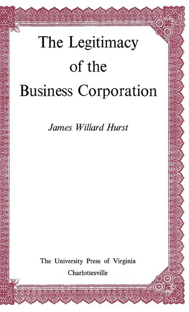 bokomslag The Legitimacy of the Business Corporation in the Law of the United States, 1780-1970