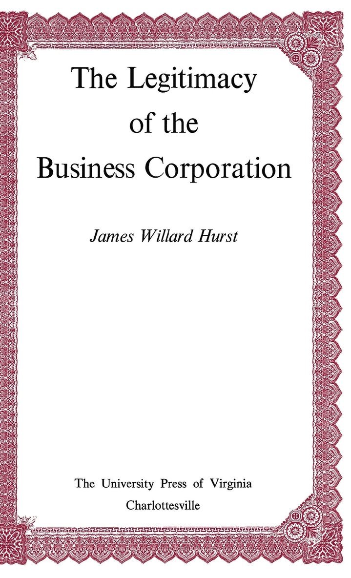 The Legitimacy of the Business Corporation in the Law of the United States, 1780-1970 1