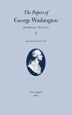 George Washington, Philander D. Chase, Dorothy Twohig, Frank E. Grizzard Jr., Jr. Grizzard, Frank E., W. W. Abbot, W W Abbot - Papers of George Washington V.2; Revolutionary War Series;Sept.-Dec.1775, Inbunden