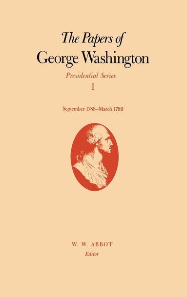 George Washington, Dorothy Twohig, W.W. Abbot, W. W. Abbot - Papers of George Washington  Presidential Series, Inbunden