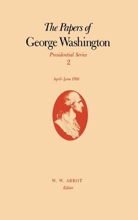bokomslag The Papers of George Washington  Presidential Series