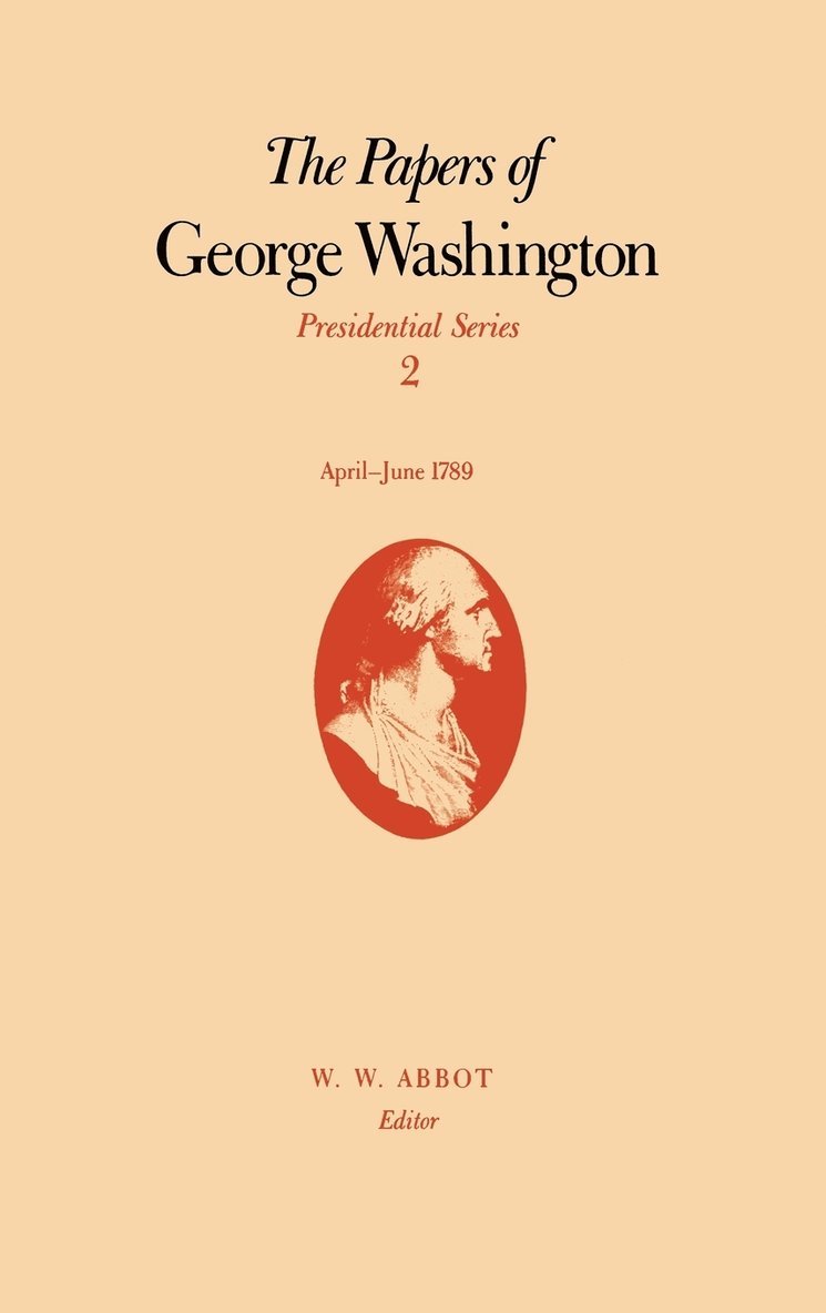 The Papers of George Washington  Presidential Series 1