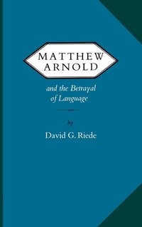 bokomslag Matthew Arnold and the Betrayal of Language