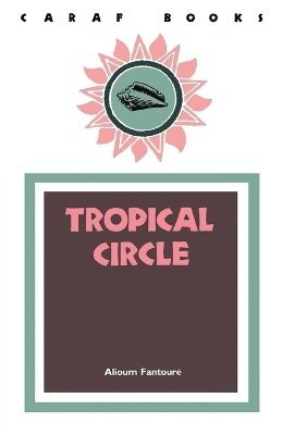 Alioum Fantour, Kandioura Drame, A James Arnold - Tropical Circle, Häftad